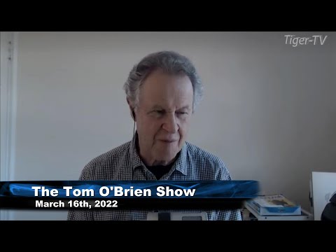 March 16th , Tom O'Brien Show on TFNN - 2022