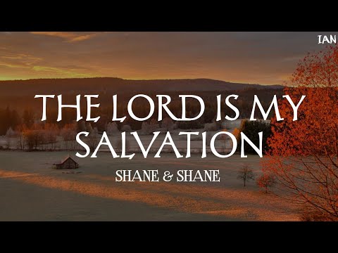 Shane & Shane - The Lord Is My Salvation (Lyrics)