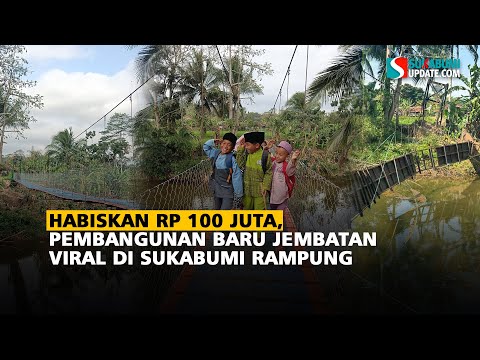 Habiskan Rp 100 Juta, Pembangunan Baru Jembatan Viral di Sukabumi Rampung