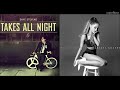 Ariana Grande ft. Skye Stevens- One Last Time x Takes All Night (Mashup Remix)