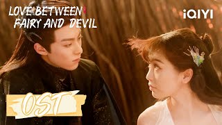 Download lagu OST: Farewell Love | Singer, Zhan Wenting | Love Between Fairy and Devil | iQIYI Spanish mp3