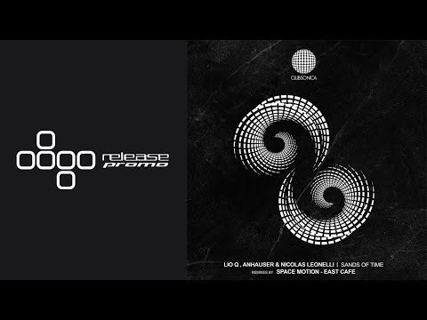 PREMIERE: Lio Q, Anhauser, Nicolas Leonelli - Sands of Time (East Cafe Remix) [Clubsonica Records]