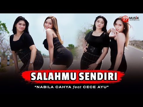 Nabila Cahya Ft. Cece Ayu - Salahmu Sendiri (Official Music Video) | Aku khianati karena salahmu