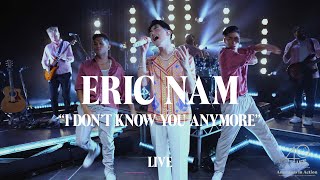 Eric Nam – I Don&#39;t Know You Anymore (Live Performance)