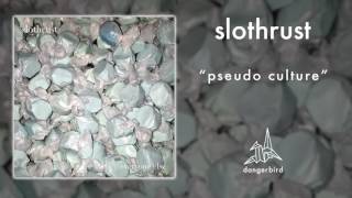 Slothrust - &quot;Pseudo Culture&quot; (Official Audio)