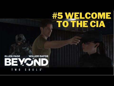 Beyond: Two Souls - 100% Walkthrough - Part 5 Welcome to the CIA(PS4 Gameplay)