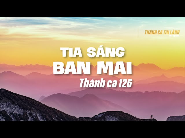 THÁNH CA 126 | TIA SÁNG BAN MAI | KARAOKE THÁNH CA TIN LÀNH