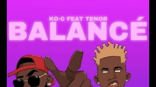 KO-C - Balancé (Lyrics/Parole feat TENOR)