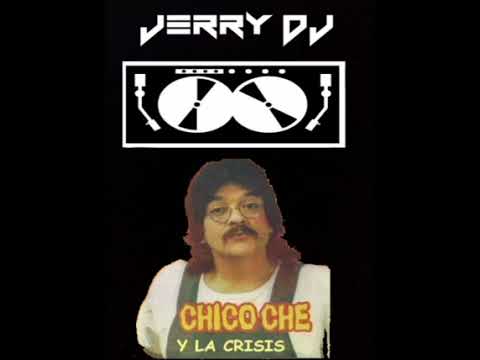 Jerry dj mix chico che y la crisis