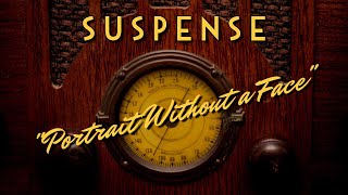 Suspense-Classic Mystery Radio-&quot;Portrait Without a Face&quot;