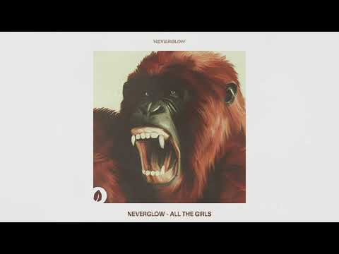 NEVERGLOW - All The Girls