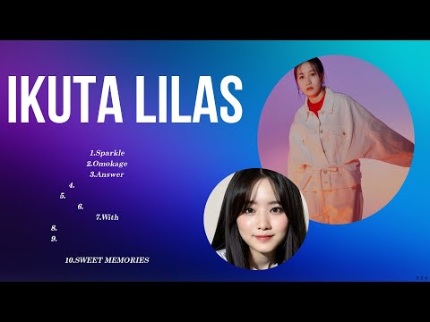 Ikuta Lilas Top 10 Popular song ~ Ikuta Lilas 2024 MIX
