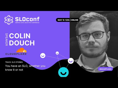 SLOconf 2022: Colin Douch - You have an SLO whether you know it or not