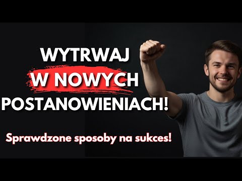 Jak Zrealizować Postanowienia Noworoczne? Sprawdzone Sposoby na Sukces!
