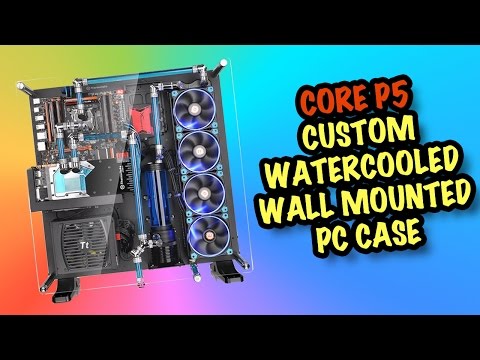 RGB Fan Lights & Watercooled Wall Mount PC - Thermaltake Core P5 case