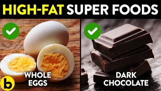 9 High-Fat Foods That Are Really Good For You