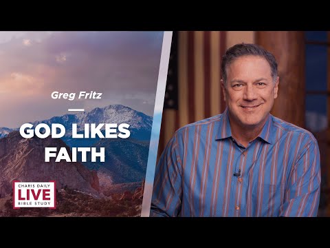 God Likes Faith - Greg Fritz - CDLBS for November 17, 2022