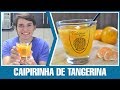 Caipirinha de Tangerina: Uma Refrescante Variação Brasileira