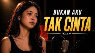 Download lagu Bukan Aku Tak Cinta - Iklim | Cover Wanita Penuh Perasaan (Bikin Nyesek Banget…) mp3