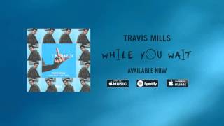 Travis Mills - I Doubt It ft. Blackbear & Skizzy Mars