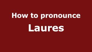 How to pronounce Laures