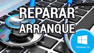 Cómo reparar el arranque de Windows 10 www.informaticovitoria.com