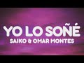 Saiko, Omar Montes- YO LO SOÑÉ (Letra/Lyrics)