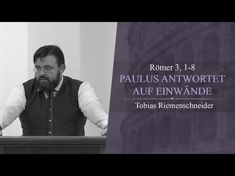 Paulus antwortet auf Einwände (Römer 3, 1-8) - Tobias Riemenschneider