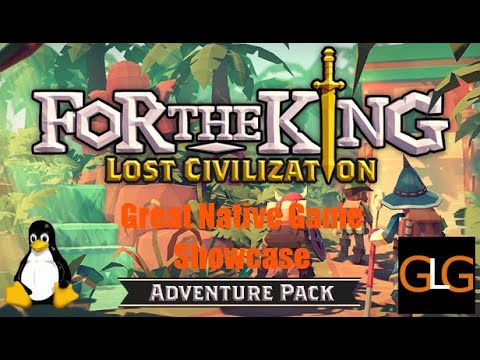 Native Games Showcase ~ For The King + Lost Civilization DLC