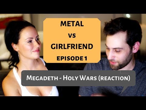 Metal vs Girlfriend (Megadeth - Holy Wars)  [Reaction] episode 1