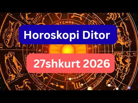 Horoskopi Ditor 27 shkurt 2026