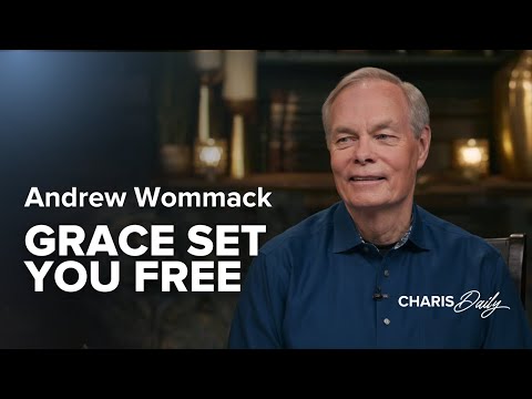 Grace Set You Free - Andrew Wommack - Charis Daily - Season 8 Ep. 24