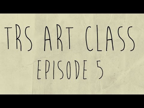 TRS Art Class Episode 5