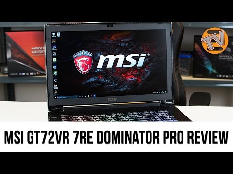 MSI GT72VR 7RE Dominator Pro Review - 17.3" 1080p 120Hz Screen/GTX 1070/i7-7700HQ Kaby Lake