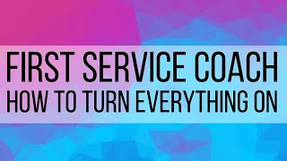 First Service Coaches: How to Turn Everything On