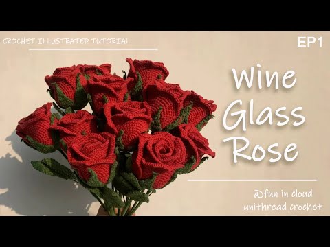 EP1 How to Get a Beautiful Wine Glass Rose | Detailed Crochet Tutorial