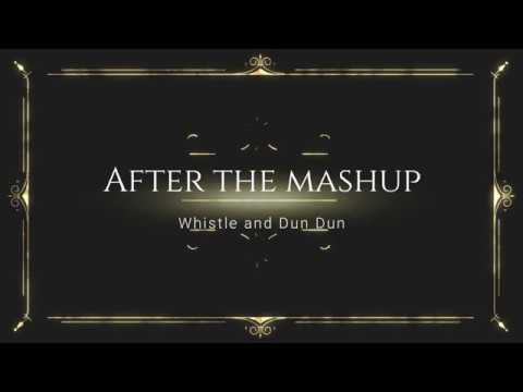 Everglow Blackpink Whistle x Dun Dun after the mashup lyrics