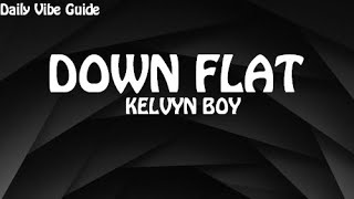 Kelvyn Boy - Down Flat (Lyrics)