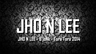 [ Breakbeat Remix ] JHO N LEE - B'joNk - Tora Tora 2014