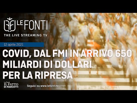 LE FONTI IL FATTO DI MARCOTTI - COVID, DAL FMI IN ARRIVO 650 MILIARDI DI DOLLARI PER LA RIPRESA