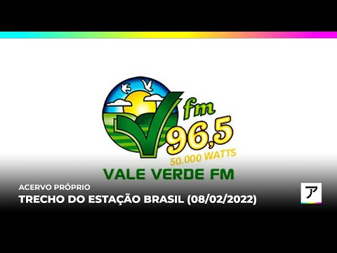 [ACERVO] Trecho do Estação Brasil - Vale Verde FM Jesuítas/PR 96.5 (08/02/2022)