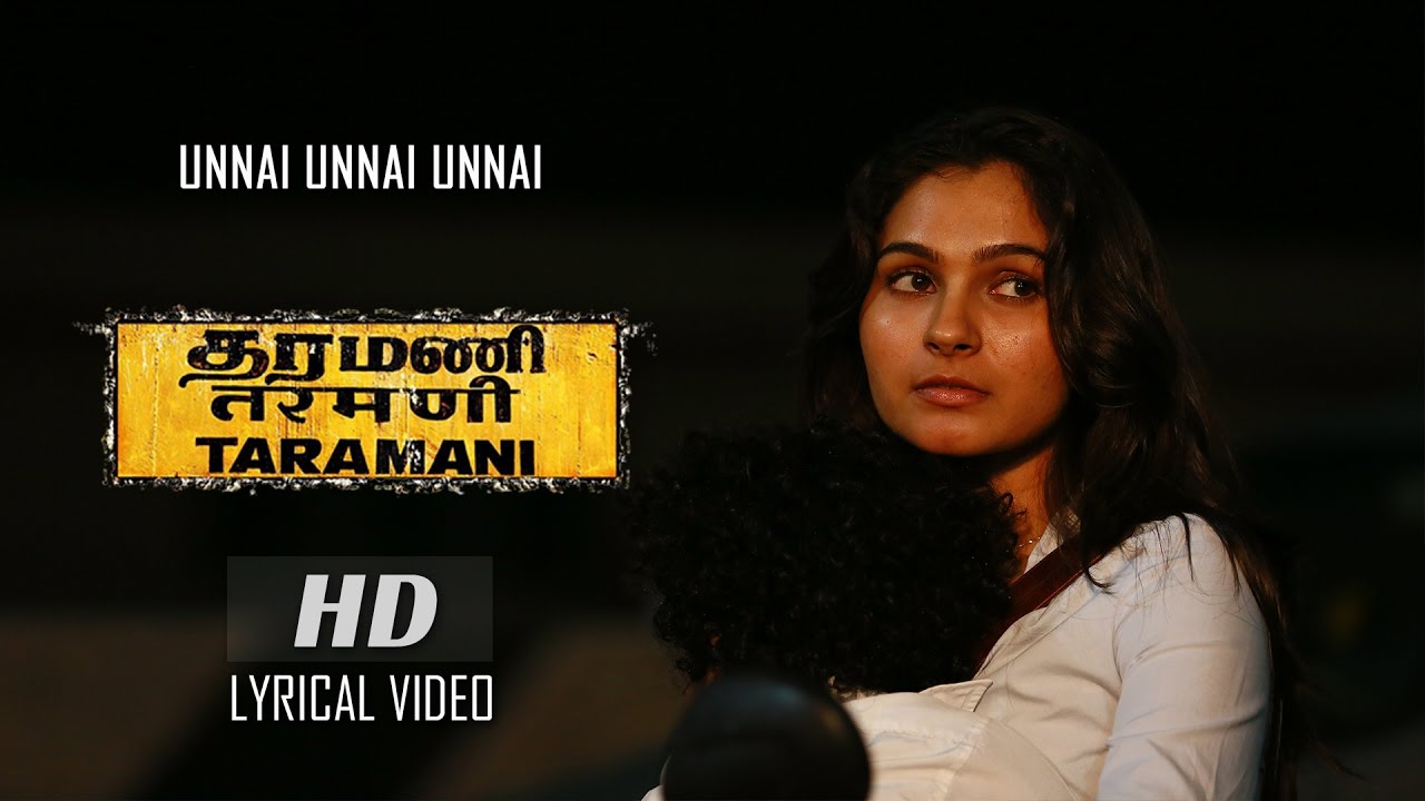 Unnai Unnai Unnai Lyrics  | Taramani | Adrian Knight Jesly, Andrea Jeremiah, Anjali, Vasanth Ravi | Sruthi S, Yuvan Shankar Raja | Yuvan Shankar Raja