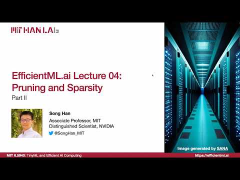 EfficientML.ai Lecture 4 - Pruning and Sparsity (Part II) (MIT 6.5940 Fall 2026)