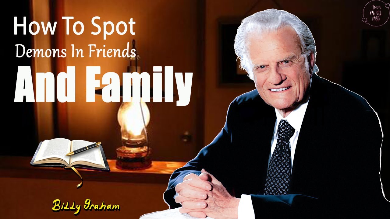 How To Spot Demons in Friends and Family - Billy Graham