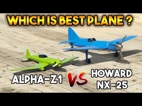 GTA 5 ONLINE : ALPHA Z1 VS HOWARD NX25 (WHICH IS BEST PLANE ?)