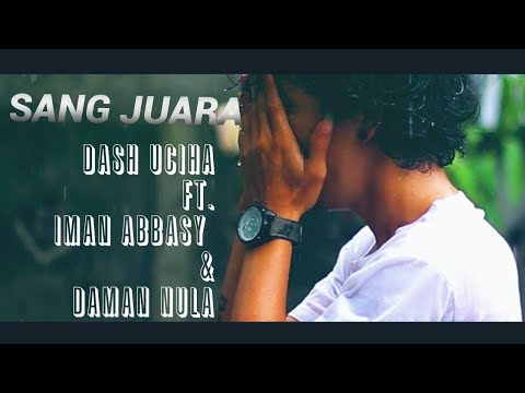 Dash Uciha , Iman Abbasy ,Daman Nula | SANG JUARA  (Official Video)