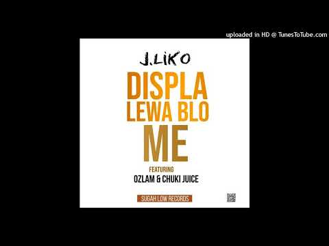 Displa Lewa Blo Me(2023)J-Liko ft. Ozlam & Chuki Juice(Sugar Low Records)