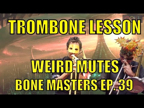 Trombone Lessons: Weird Mutes - Bone Masters: Ep. 39 - Joey Sellers -Unique custom Trombone Mutes