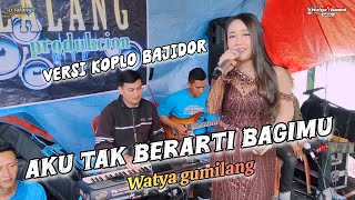 Download lagu AKU TAK BERARTI BAGIMU VERSI KOPLO BAJIDOR - WATYA GUMILANG - D'LALANG PRO mp3