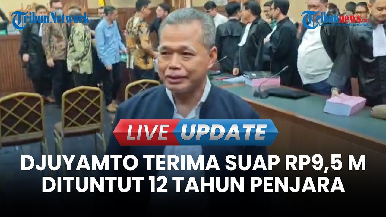 LIVE UPDATE | Hakim Non Aktif Djuyamto Dituntut 12 Tahun Penjara, Perkara Suap Vonis Lepas CPO